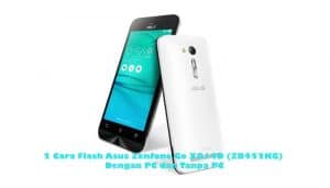 Cara Flash Asus Zenfone Go X014D (ZB452KG)