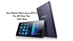 Cara Flash Lenovo P70 A