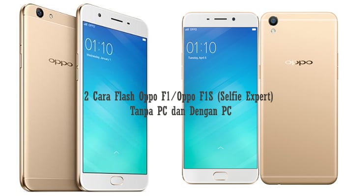 Cara Akses Root HP OPPO F1 Plus 2 Cara Flash Oppo F1/Oppo F1S (Selfie Expert) Tanpa PC dan Dengan PC