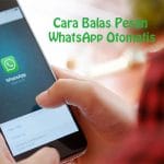 Cara Balas Pesan WhatsApp Otomatis