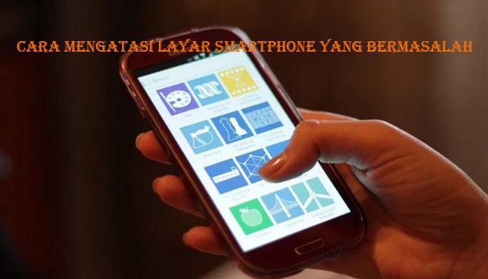 Cara Mengatasi Masalah Layar Matic Sendiri di Smartphone Android
