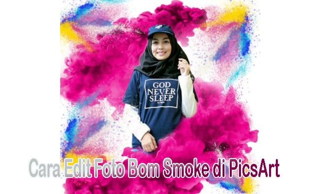 Cara Edit Foto Bom Smoke Effect Kekinian di PicsArt  Mudah 