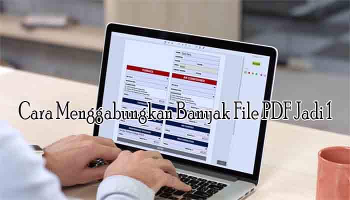 3 Cara Menggabungkan Banyak File PDF Menjadi Satu, Sangat Mudah!
