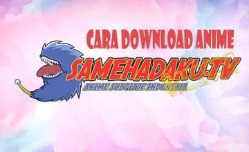 Cara Download Anime di Samehadaku Lewat HP dan PC SANGAT ...
