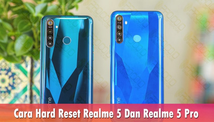 Cara Hard Reset Realme 5 Dan Realme 5 Pro – Pro.Co.Id