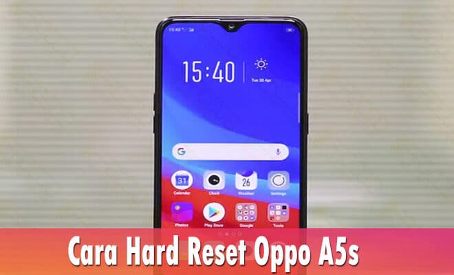 Langkah-Langkah Cara Hard Reset Oppo A5s