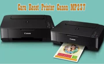 Cara Reset Printer Canon MP237 dan Daftar Kode Error Printer Lengkap
